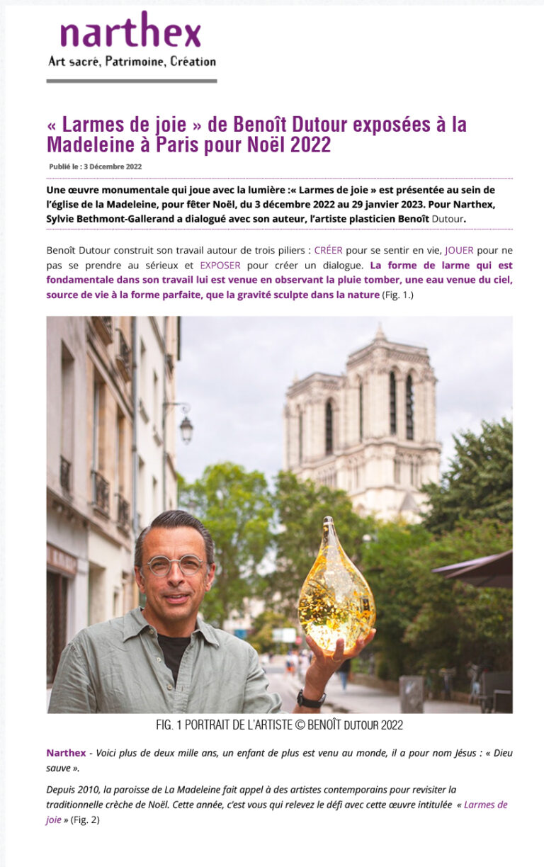 <a href="https://www.narthex.fr/dossiers/peinture-sculpture-vitrail/larmes-de-joie-lartiste-benoit-dutour-expose-en-leglise-de-la-madeleine-a-paris-pour-noel-2022/" target="_blank" rel="noopener"> Narthex </a>